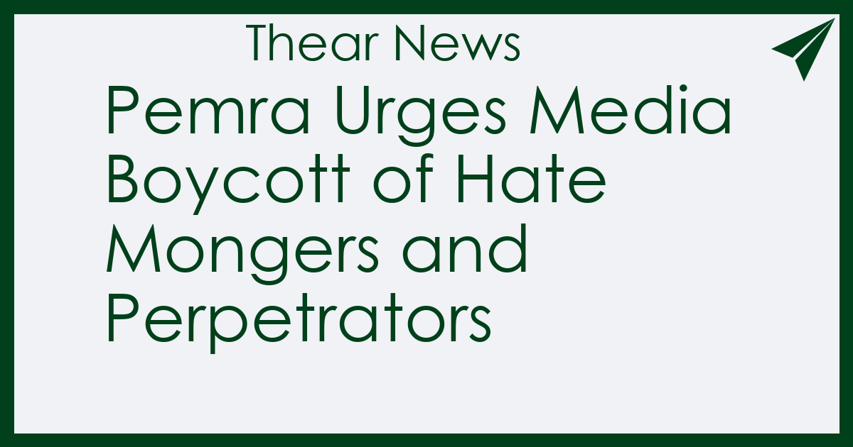 Pemra Urges Media Boycott of Hate Mongers and Perpetrators - Thear News